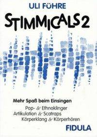 Stimmicals. Bd.2 Mehr Spaß beim Einsingen. Pop- & Ethnoklinger, Artikulation & Scatraps, Körperklang & Körperhören
