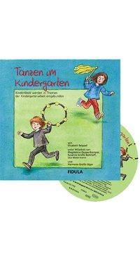 Tanzen im Kindergarten, mit Audio-CD Kindertänze werden in Themen der Kindergartenarbeit eingebunden