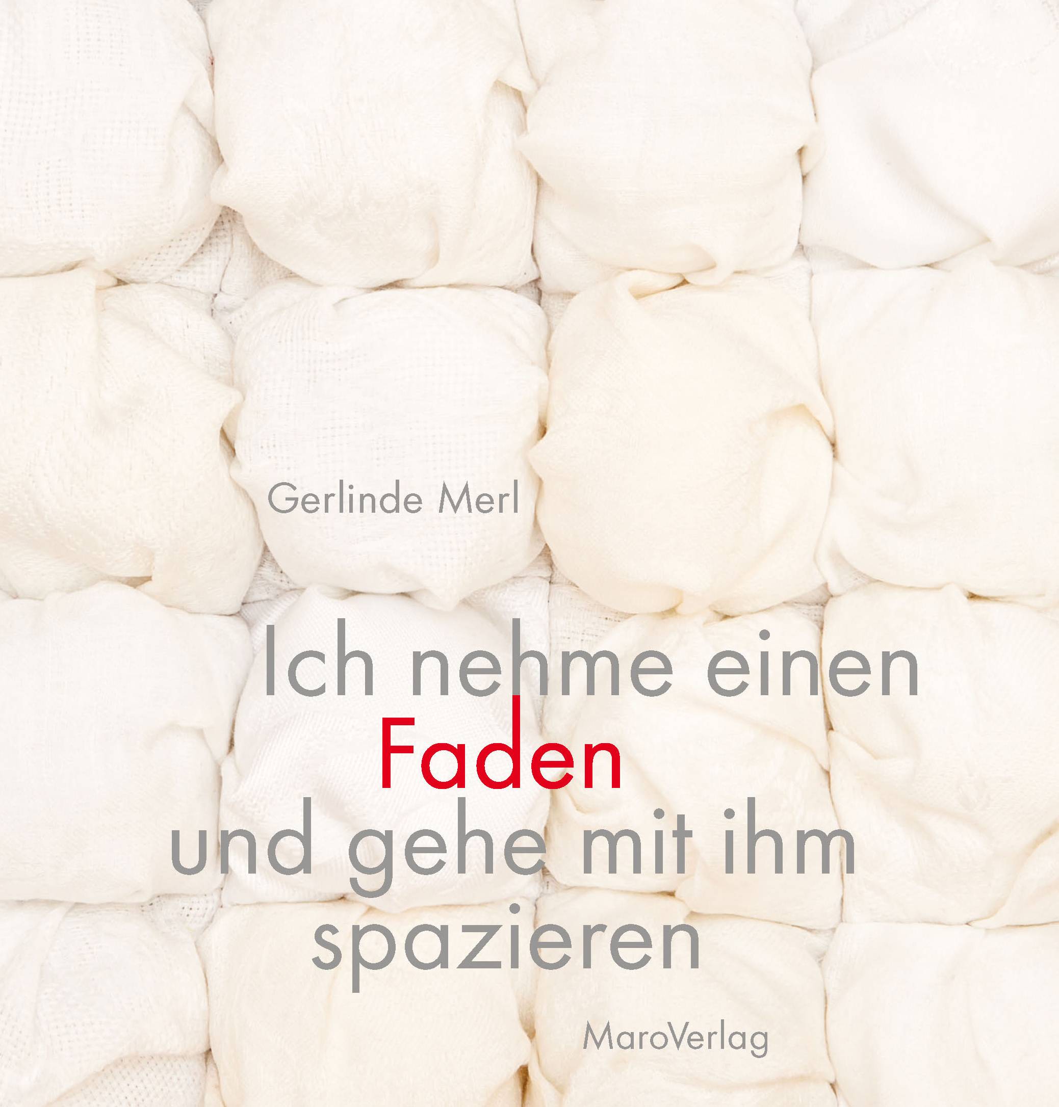Ich nehme einen Faden und gehe mit ihm spazieren Ein Galeriebuch, Galeriebücher 11, Textilkunst im MaroVerlag