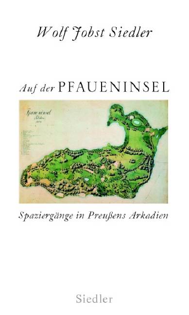 Auf der Pfaueninsel Spaziergänge in Preußens Arkadien