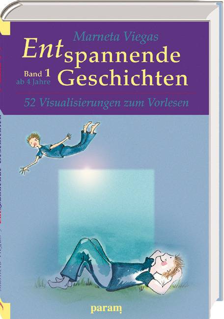Entspannende Geschichten. Bd.1 52 Visualisierungen zum Vorlesen. ab 4 Jahre