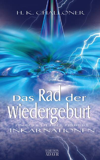 Das Rad der Wiedergeburt Ein Bericht über frühere Inkarnationen