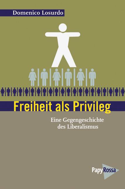 Freiheit als Privileg Eine Gegengeschichte des Liberalismus