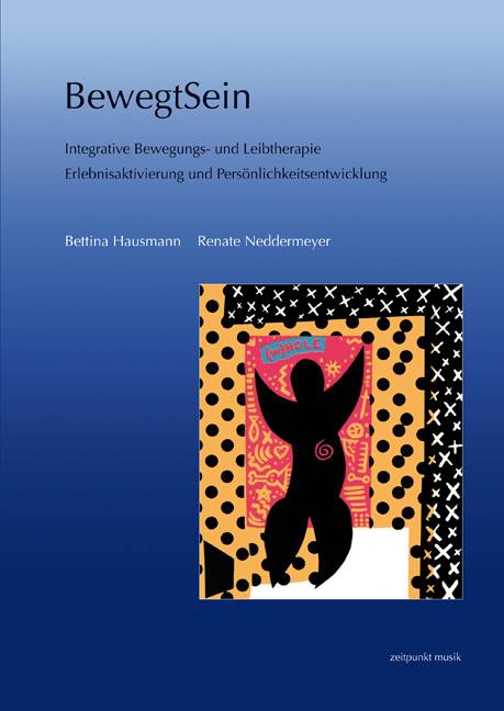 BewegtSein Integrative Bewegungs- und Leibtherapie. Erlebnisaktivierung und Persönlichkeitsentwicklung