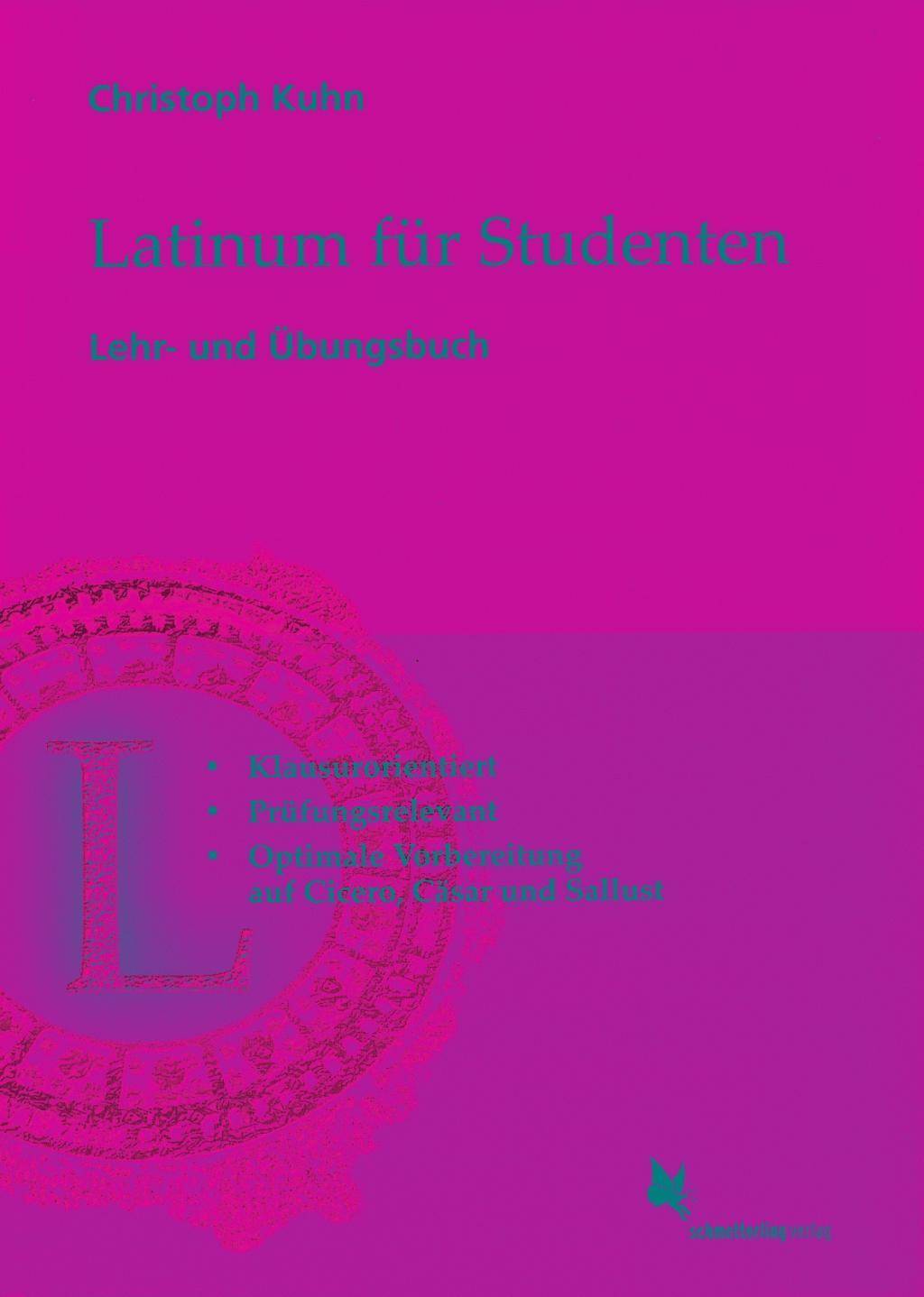 Latinum für Studenten, Lehr- und Übungsbuch Klausurorientiert. Prüfungsrelevant. Optimale Vorbereitung auf Cicero, Cäsar und Sallust