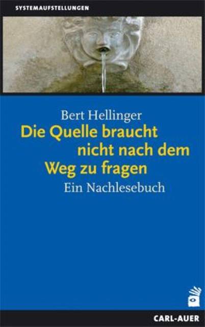 Die Quelle braucht nicht nach dem Weg zu fragen Ein Nachlesebuch