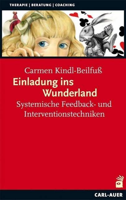Einladung ins Wunderland Systemische Feedback- und Interventionstechniken