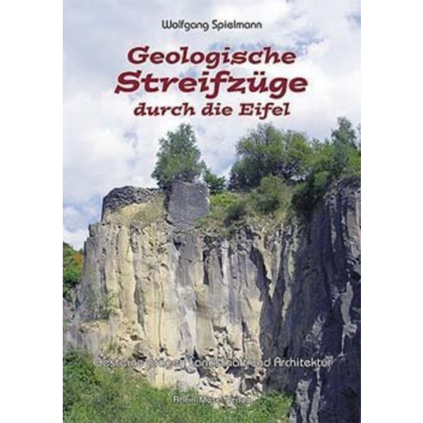 Geologische Streifzüge durch die Eifel Gesteine prägen Landschaft und Kultur