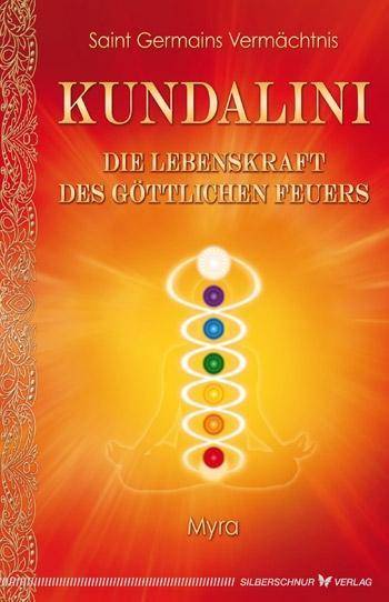 Kundalini - Die Lebenskraft des göttlichen Feuers Saint Germains Vermächtnis
