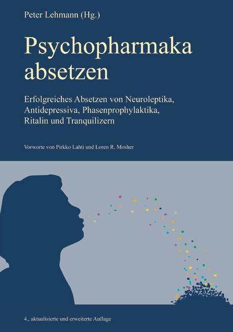 Psychopharmaka absetzen Erfolgreiches Absetzen von Neuroleptika, Antidepressiva, Phasenprophylaktika, Ritalin und Tranquilizern