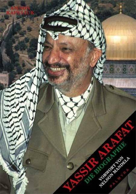 Yassir Arafat - Die Biographie Vorw. v. Nelson Mandela