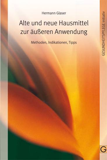 Alte und neue Hausmittel zur äußeren Anwendung Methoden, Indikationen, Tipps