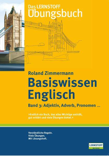Adjektiv, Adverb, Pronomen . . . Das Lernstoff Übungsbuch. Für Schüler aller Jahrgangsstufen und Schultypen, G8-geeignet