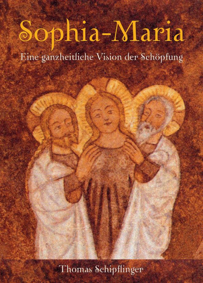 Sophia-Maria Eine ganzheitliche Vision der Schöpfung