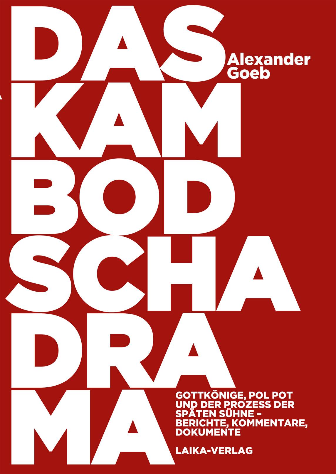 Das Kambodscha-Drama Gottkönige, Pol Pot und der Prozess der späten Sühne - Berichte, Kommentare, Dokumente
