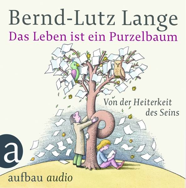 Das Leben ist ein Purzelbaum, 1 Audio-CD Von der Heiterkeit des Seins. Gekürzte Ausgabe . Gelesen vom Autor