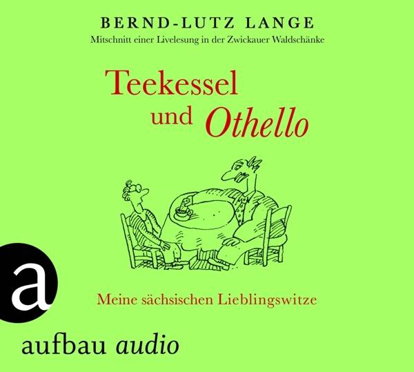 Teekessel und Othello Meine sächsischen Lieblingswitze
