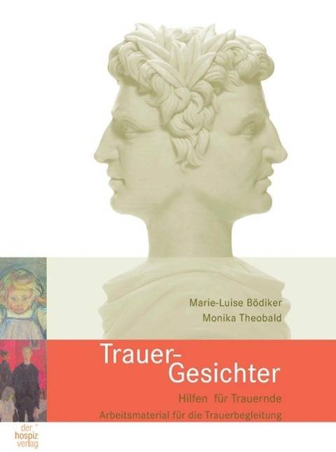 Trauer-Gesichter Hilfen für Trauernde. Arbeitsmaterialien für die Trauerbegleitung