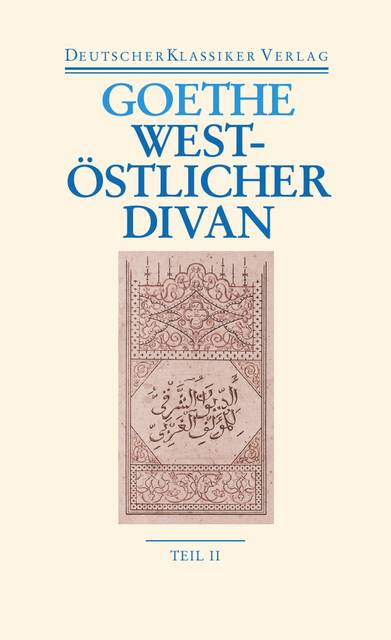 West-östlicher Divan, 2 Bände Zwei Bände.Neue, völlig revidierte Ausgabe.Herausgegeben von Hendrik Birus, DKV Taschenbuch 38