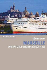 Marseille Porträt einer widerspenstigen Stadt