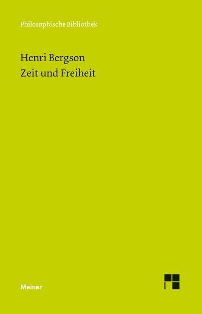 Zeit und Freiheit Versuch über das dem Bewußtsein unmittelbar Gegebene