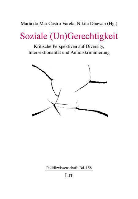 Soziale (Un)Gerechtigkeit Kritische Perspektiven auf Diversity, Intersektionalität und Antidiskriminierung