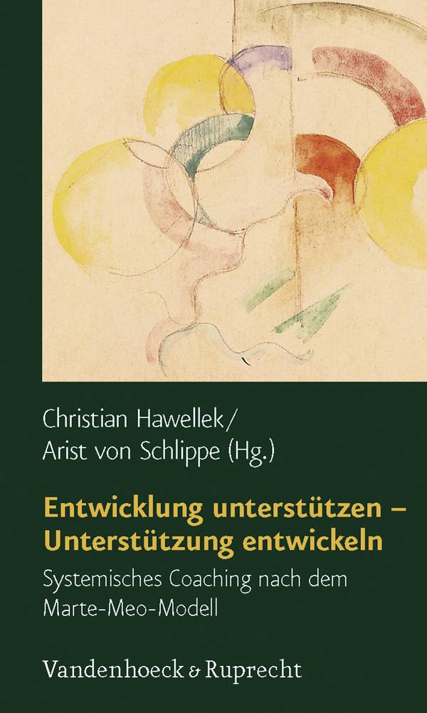 Entwicklung unterstützen - Unterstützung entwickeln Systemisches Coaching nach dem Marte-Meo-Modell