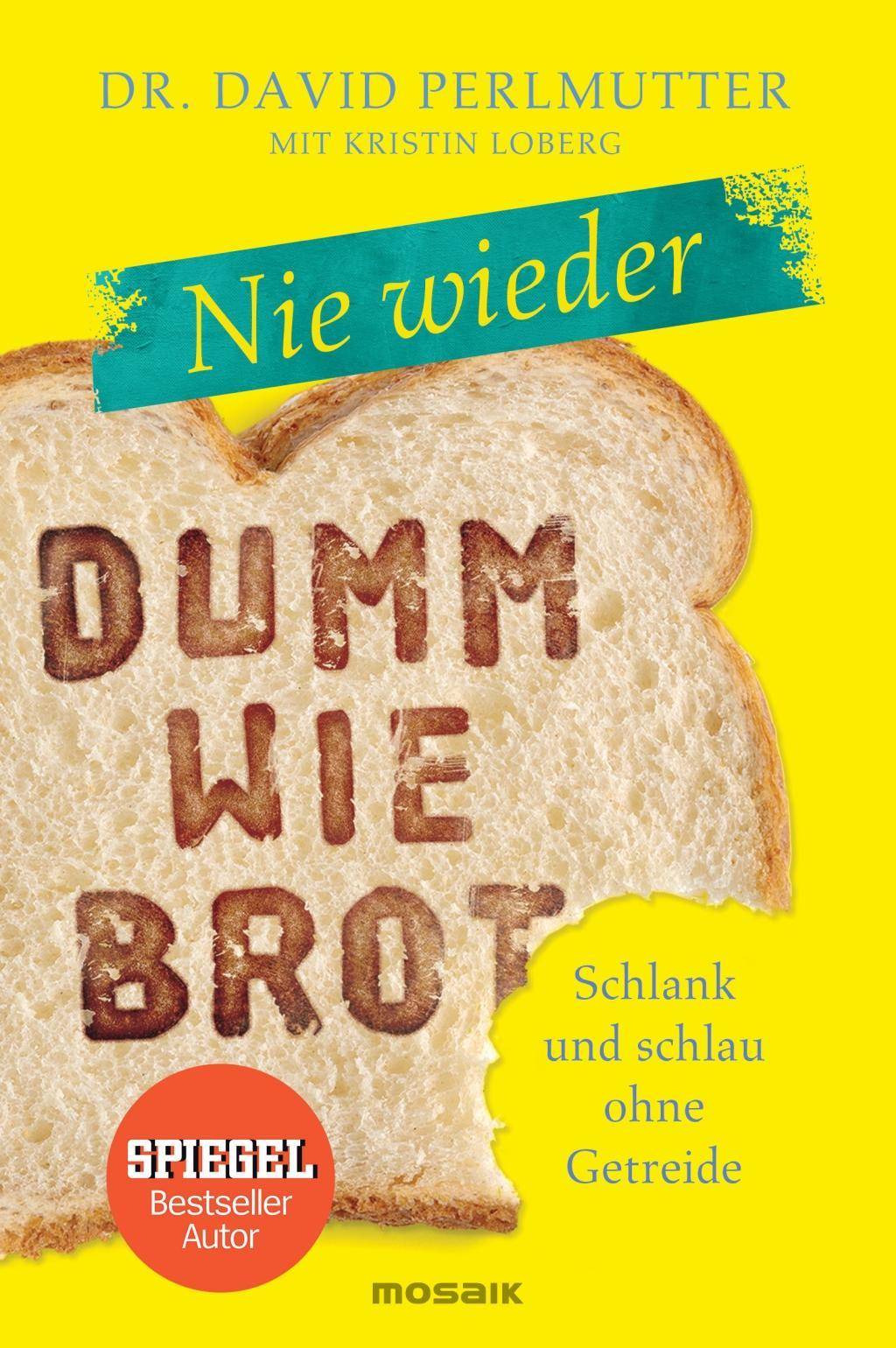 Nie wieder - Dumm wie Brot Schlank und schlau ohne Getreide
