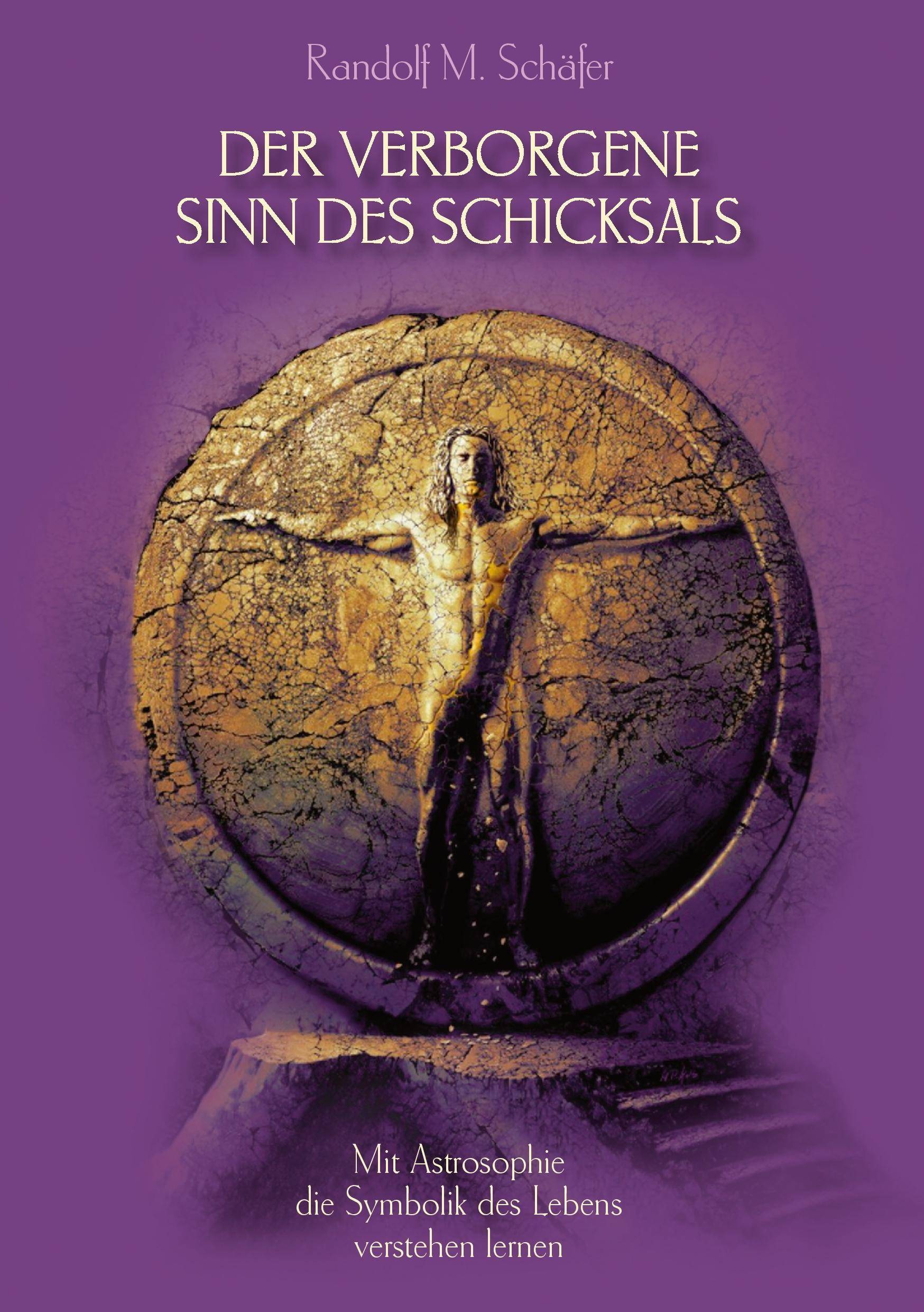 Der verborgene Sinn des Schicksals Mit Astrosophie die Symbolik des Lebens verstehen lernen
