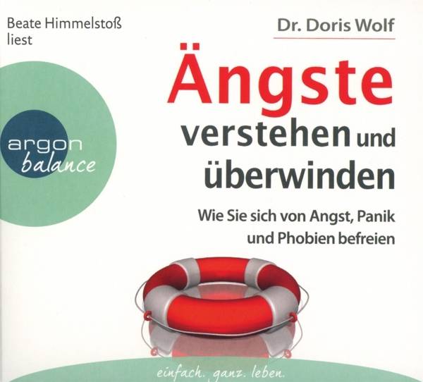 Ängste verstehen und überwinden Wie Sie sich von Angst, Panik und Phobien befreien