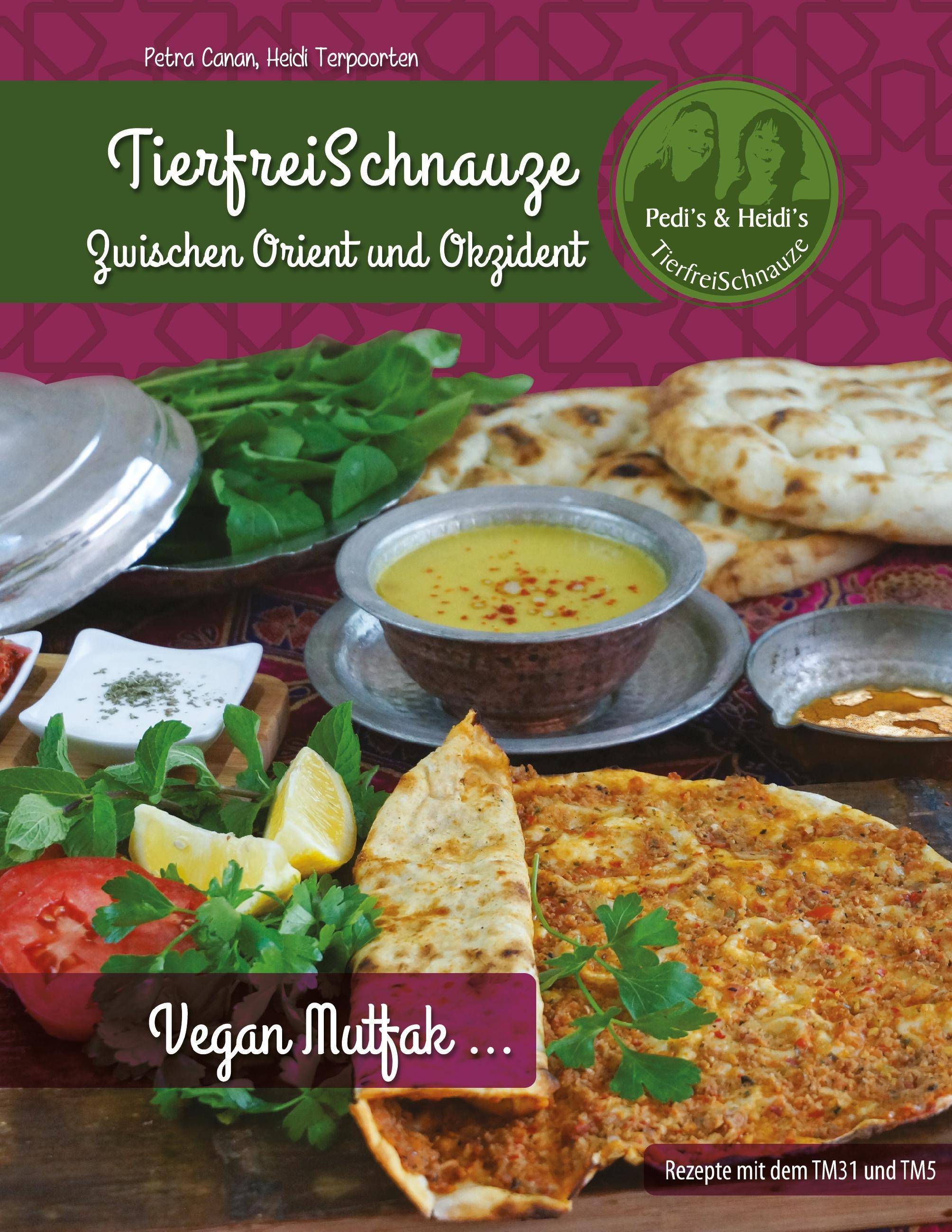 TierfreiSchnauze - zwischen Orient und Okzident Vegan Mutfak .... Rezepte mit dem TM31 und TM5