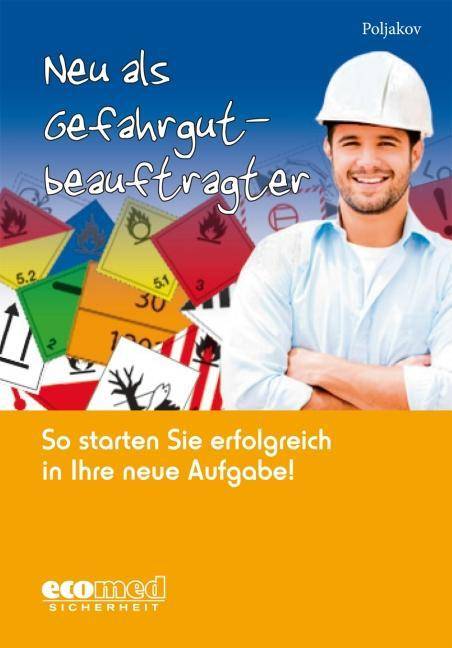 Neu als Gefahrgutbeauftragter So starten Sie erfolgreich in Ihre neue Aufgabe!