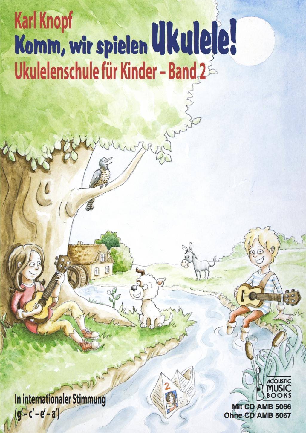 Komm, wir spielen Ukulele!. Bd.2 Ukulelenschule für Kinder. In internationaler Stimmung (g' - c' - e' - a'). Ausgabe ohne CD