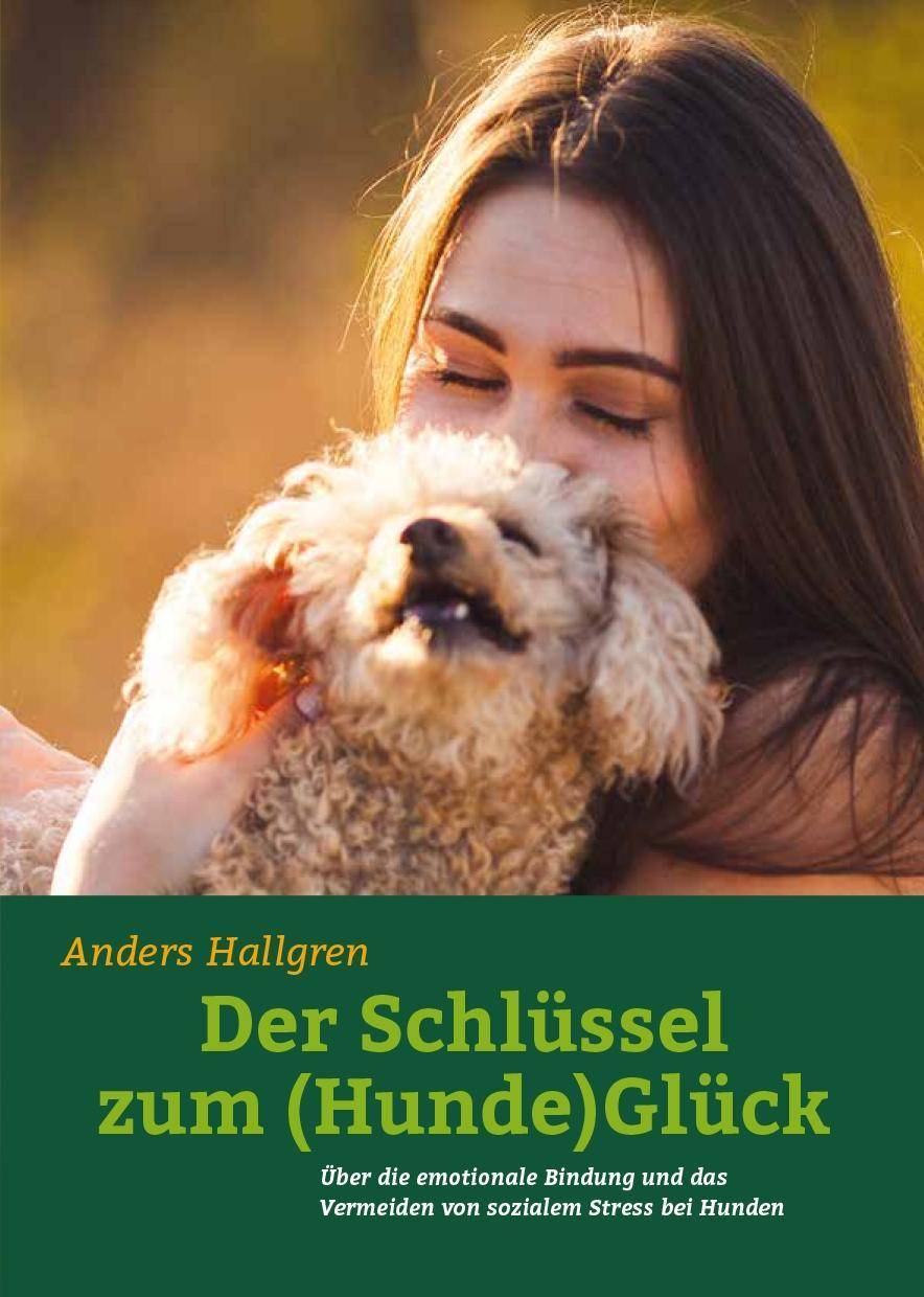 Der Schlüssel zum (Hunde)Glück Über die emotionale Bindung und das Vermeiden von sozialem Stress bei Hunden