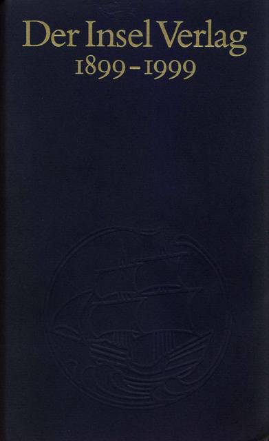 Der Insel Verlag 1899-1999 Die Geschichte des Verlags 1899-1964. Chronik 1965-1999. Eingel. v. Siegfried Unseld