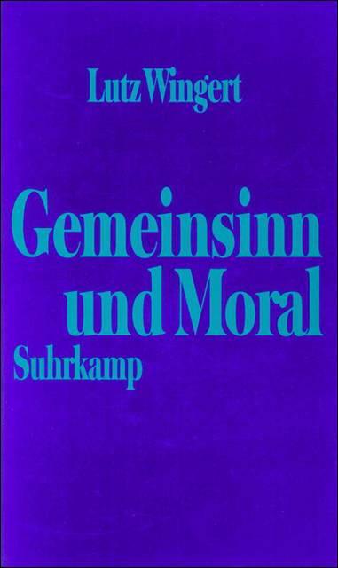 Gemeinsinn und Moral Grundzüge einer intersubjektivistischen Moralkonzeption