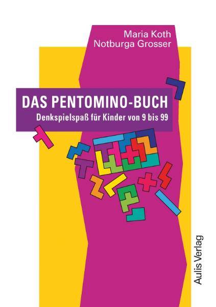 Das Pentomino-Buch Denkspielspaß für Kinder 9 bis 99. Kopiervorlagen Mathematik