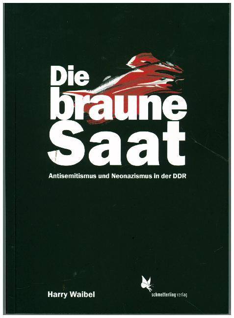 Die braune Saat Antisemitismus und Neonazismus in der DDR