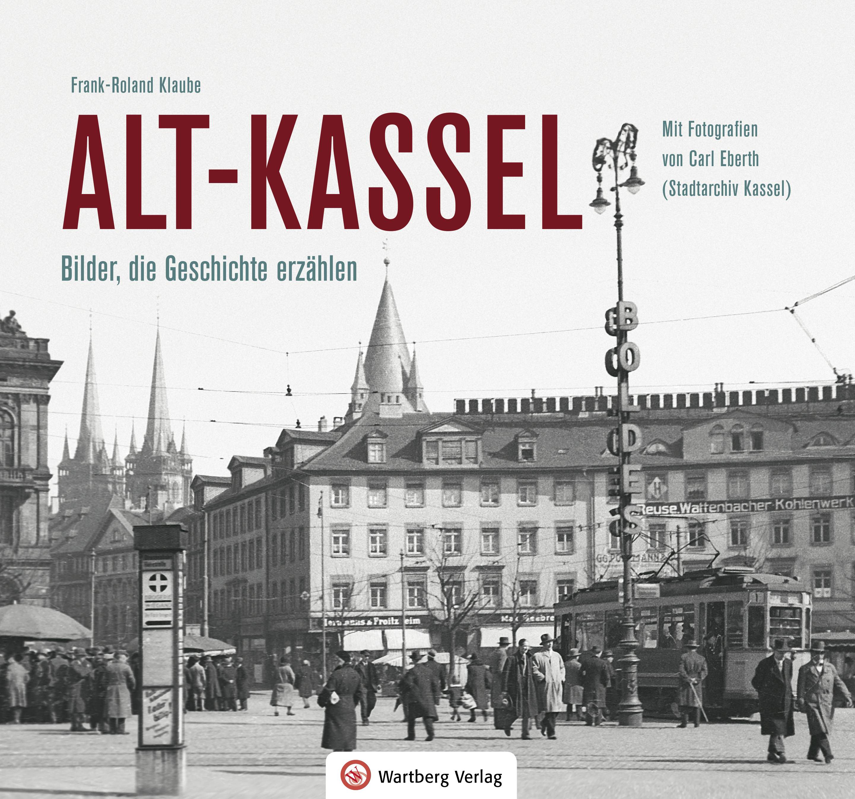 Alt-Kassel Bilder, die Geschichte erzählen