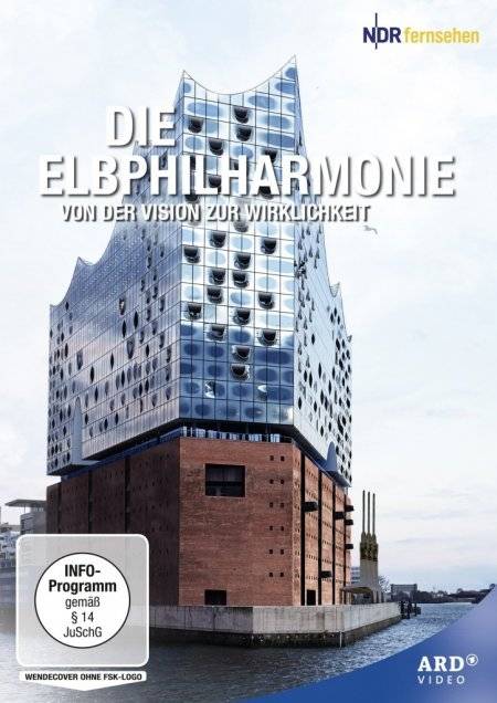 Die Elbphilharmonie - Von der Vision zur Wirklichkeit Regie: Annette Schmalz, D 2016, INFO-Programm, DVD-Video, Dt, UT: Dt