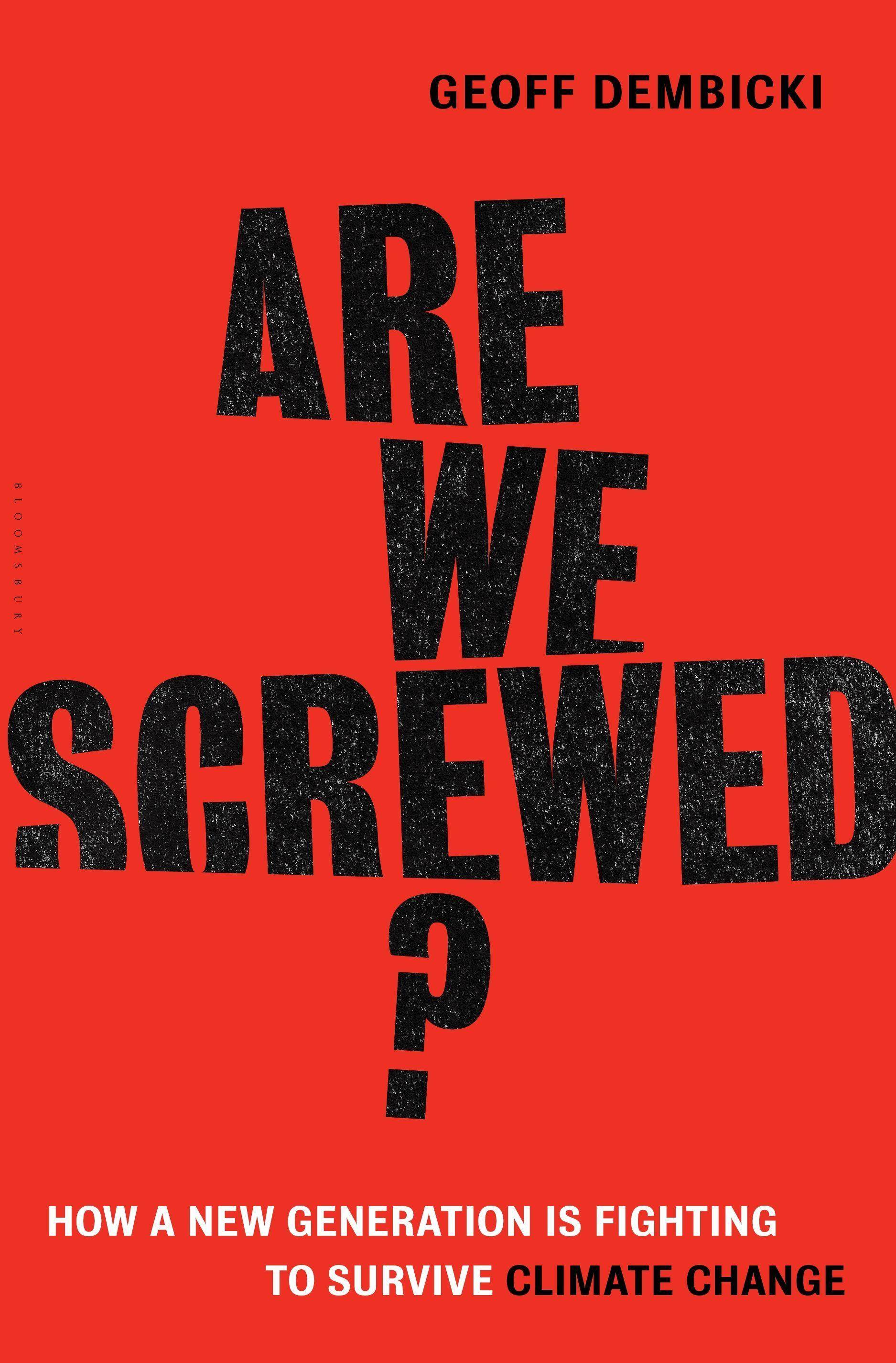 Are We Screwed? How a New Generation is Fighting to Survive Climate Change