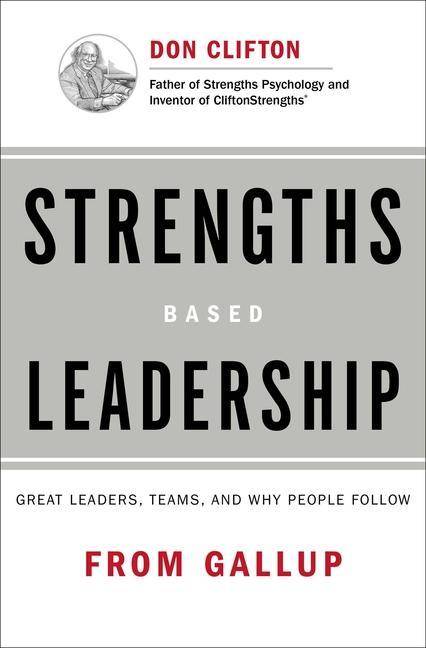Strengths-Based Leadership Great Leaders, Teams, and Why People Follow. With Access-Code