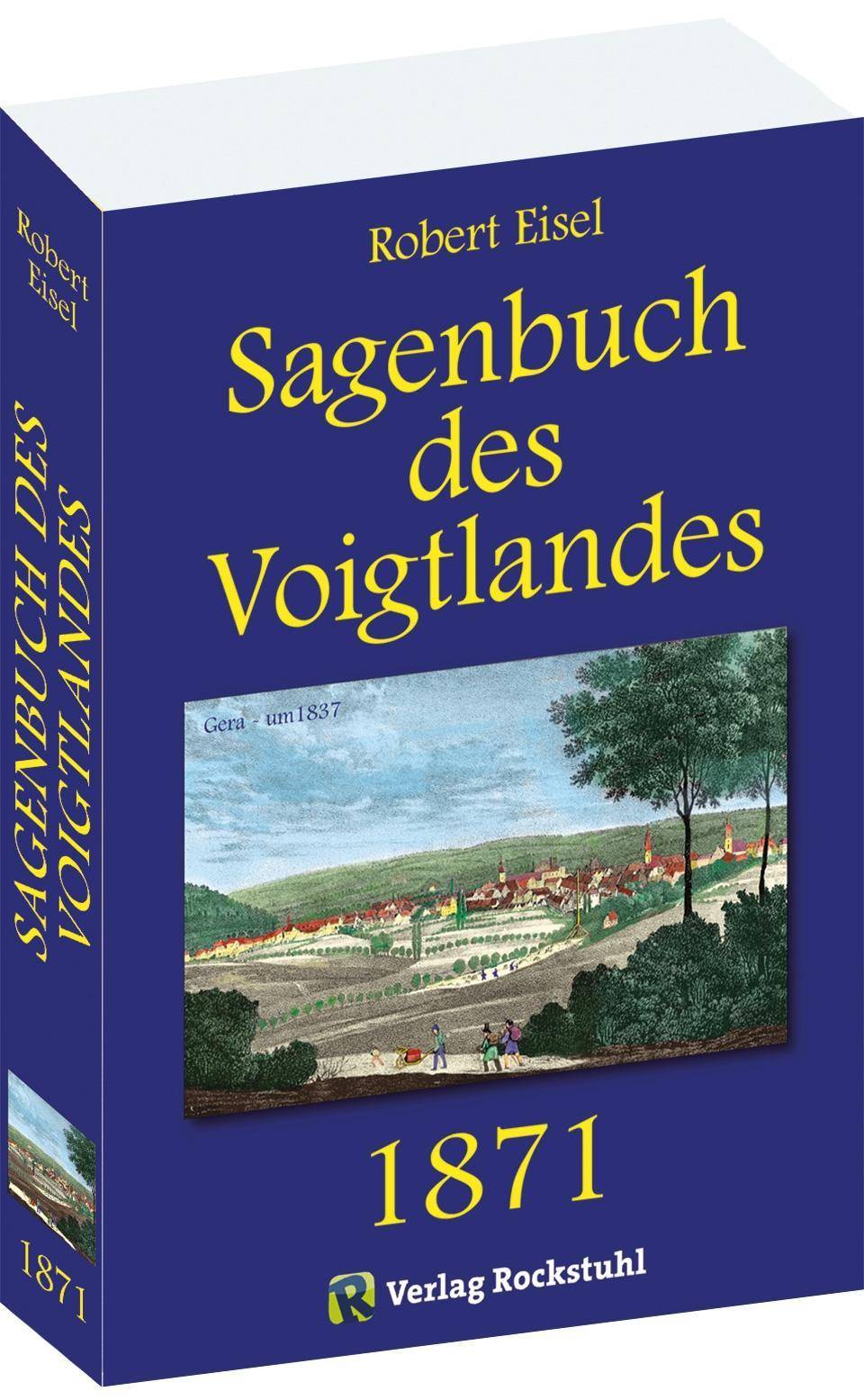 Sagenbuch des Voigtlandes 1871 1030 Sagen aus dem Vogtland. Vorwort: Rockstuhl, Harald