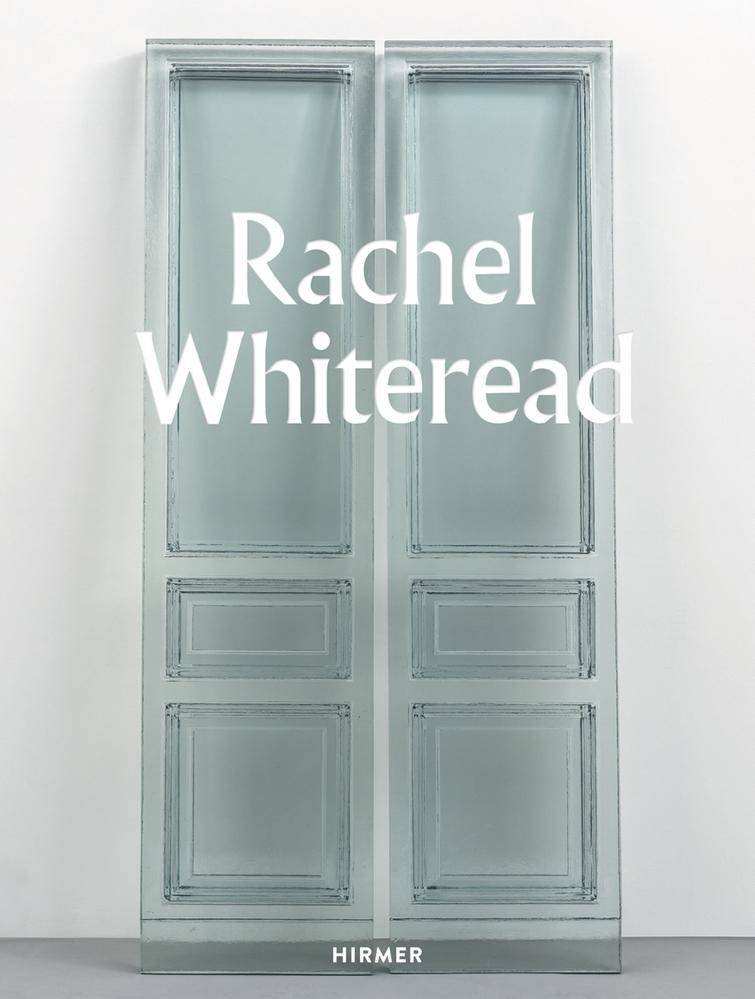 Rachel Whiteread Katalog zur Ausstellung Tate Britain, London 12.09.2017-21.01.2018/21er Haus, Museum für zeitgenössische Kunst, Wien 07.03.-29.07.2