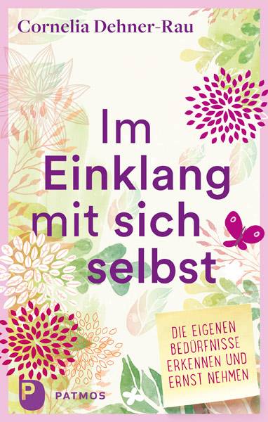 Im Einklang mit sich selbst Die eigenen Bedürfnisse erkennen und ernst nehmen