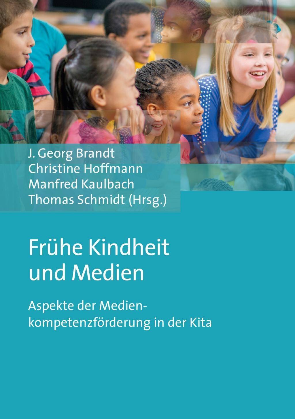Frühe Kindheit und Medien Aspekte der Medienkompetenzförderung in der Kita