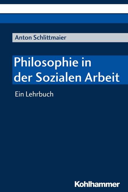 Philosophie in der Sozialen Arbeit Ein Lehrbuch