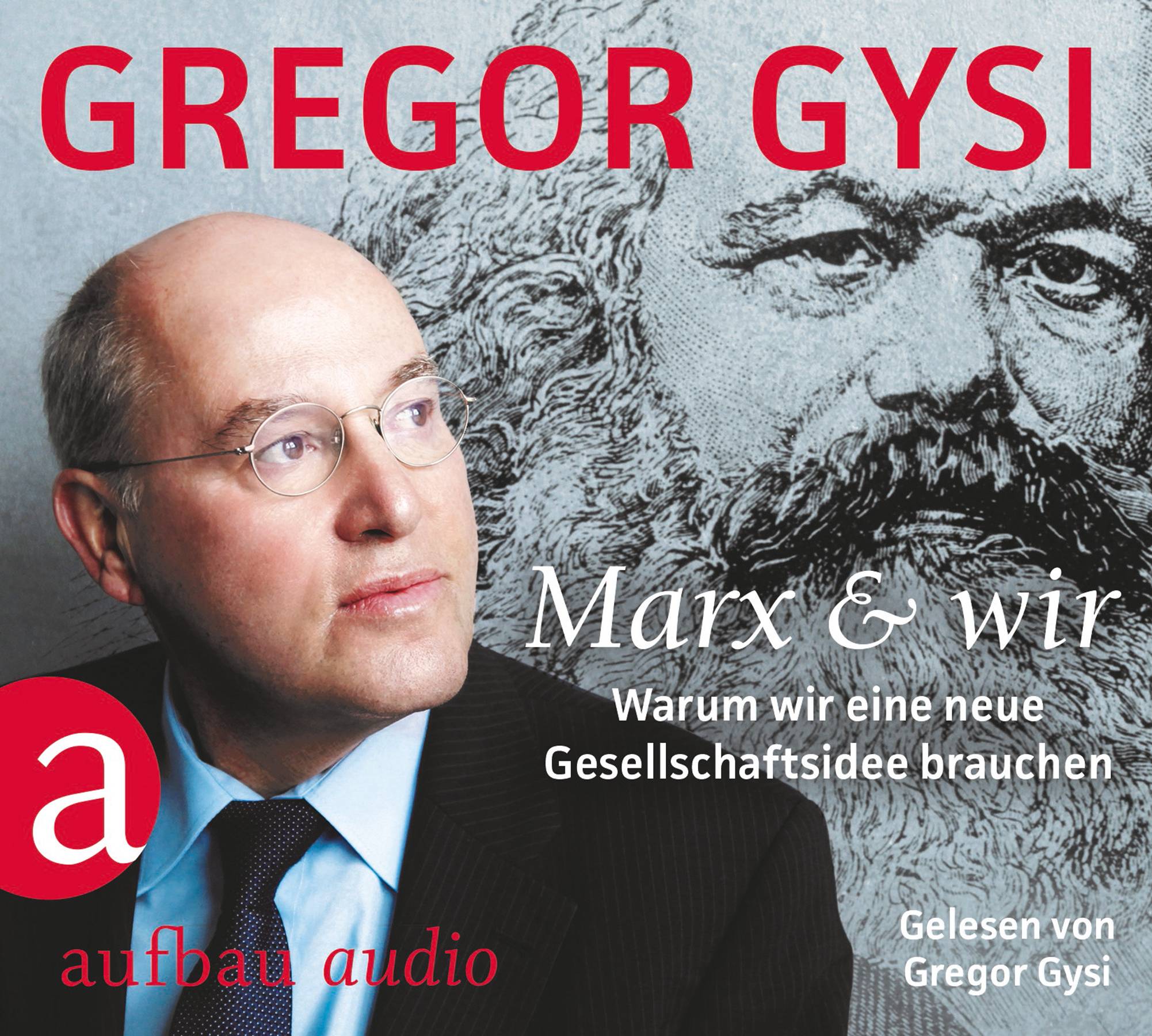 Marx und wir, 3 Audio-CDs Warum wir eine neue Gesellschaftsidee brauchen, Lesung. Gelesen v. Autor