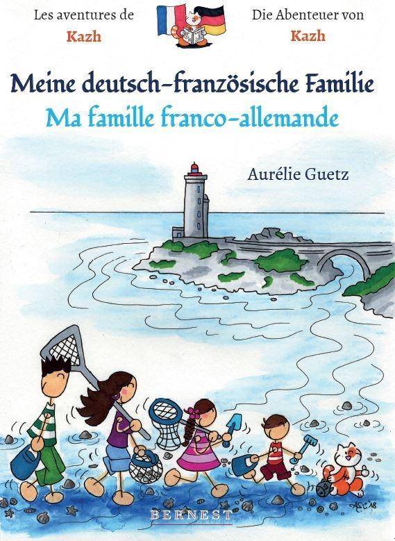 Meine deutsch-französische Familie/ Ma famille franco-allemande Kazhs Abenteuer - Les aventures de Kazh