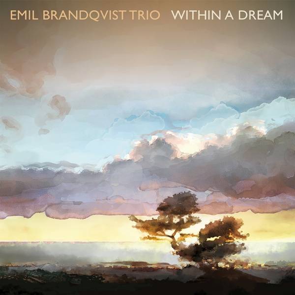 Emil Brandqvist Trio - Within A Dream, 1 Audio-CD